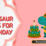 Dinosaur Puns For Birthday